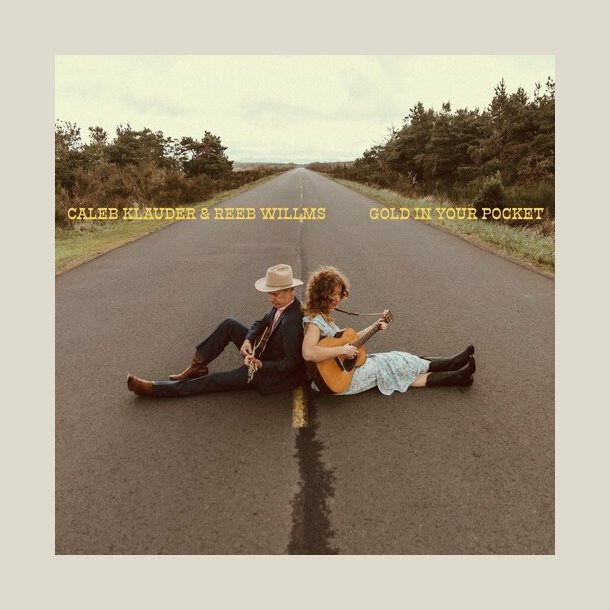Caleb Klauder &amp; Reeb Willms  - Gold in Your Pocket