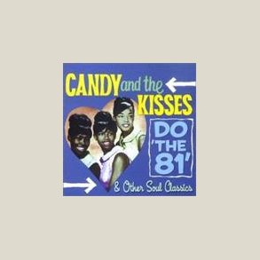 Candy and the Kisses  - Do the 81 & Other Soul 
