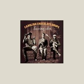 Carolina Chocolate Drops - Leaving Eden 