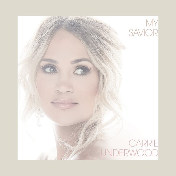 Carrie Underwood - My Savior
