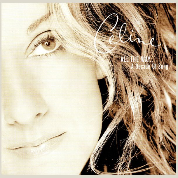 Celine Dion - All The Way  A Decade Of Songs