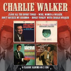 Charlie Walker - Close All The Honky Tonks / Wine Women & Walker /  Don't Squeeze My Sharmon / Honky Tonkin 