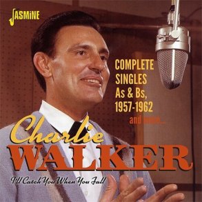 Charlie Walker - I'll Catch You When You Fall:  Complete Singles As & Bs, 1957-1962 & More