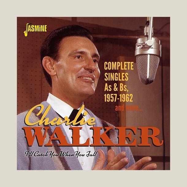 Charlie Walker - I'll Catch You When You Fall:  Complete Singles As & Bs, 1957-1962 & More