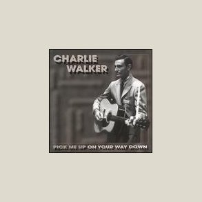 Charlie Walker - Pick Me Up on Your Way Down [BOX SET]