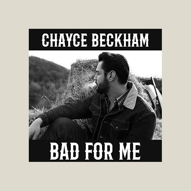 Chayce Beckham - Bad For Me
