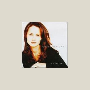 Chely Wright - Let Me in 