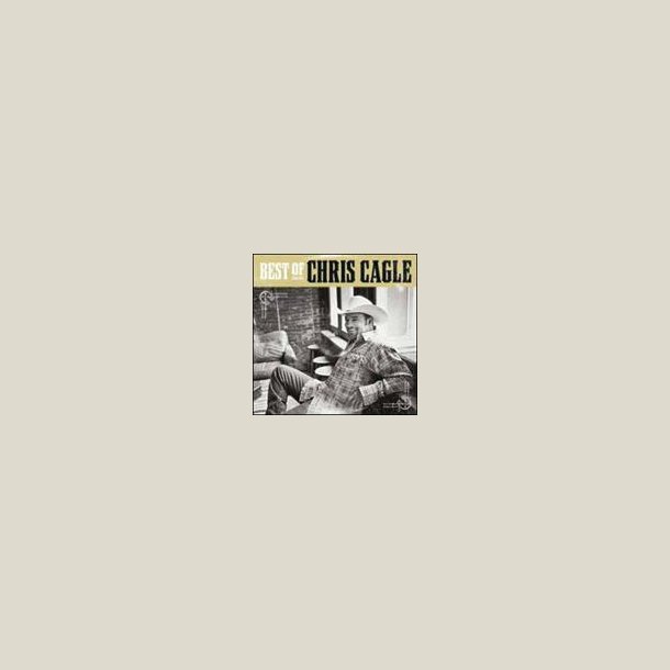 Chris Cagle - Best of Chris Cagle 