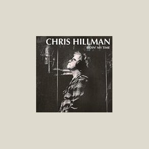 Chris Hillman  - Bidin' My Time