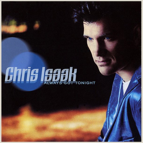Chris Issak - Always Got Tonight