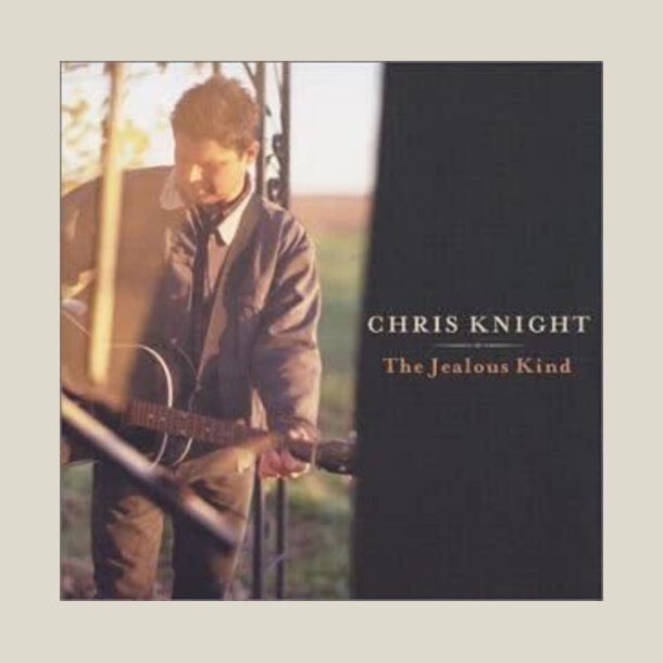 Chris Knight - The Jealous Kind
