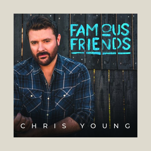 Chris Young -  Famous Friends