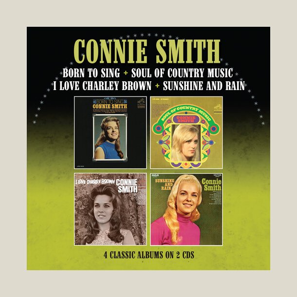 Connie Smith -  Born To Sing / Soul Of Country Music / I Love Charley Brown / Sunshine &amp; Rain (2CD)