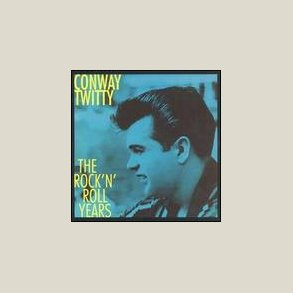 Conway Twitty - The Rock 'N' Roll Years [BOX SET]