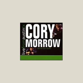 Cory Morrow - Live from Austin, TX [LIVE] 