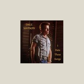 Dale Watson - I Hate These Songs 