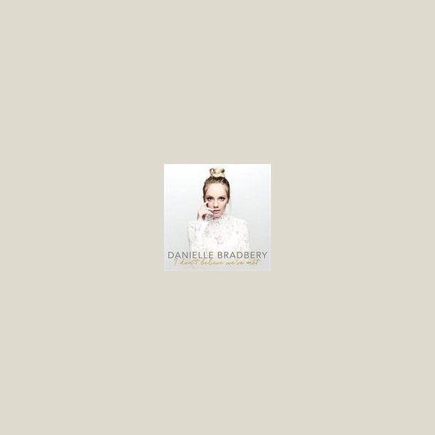 Danielle Bradbery - I Don't Believe We've Met