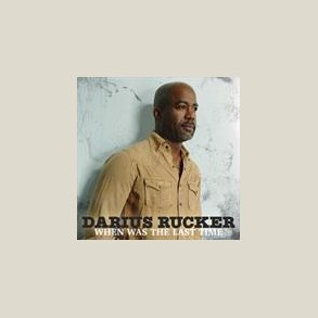 Darius Rucker - When Was The Last Time