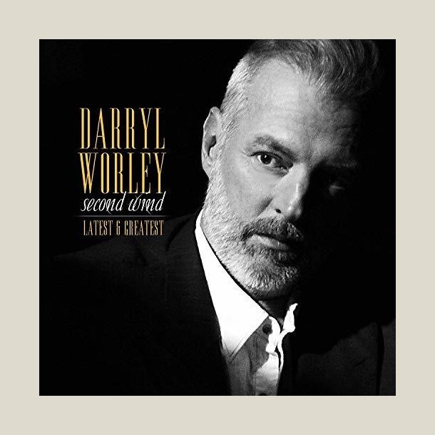 Darryl Worley - Second Wind: Latest and Greatest