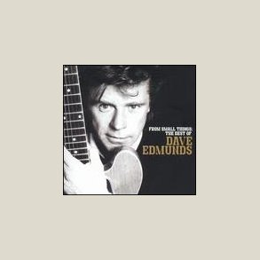 Dave Edmunds - From Small Things: Best of 