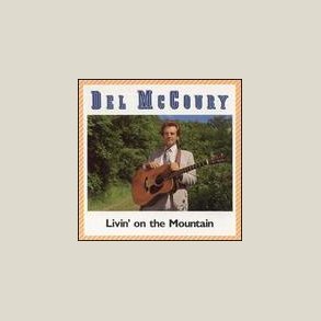 Del McCoury - Livin' on the Mountain 