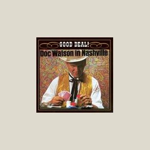 Doc Watson - Good Deal! Doc Watson In Nasvhille 