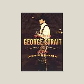 George Strait - For the Last Time (Live from the Astrodome) (2003)  (DVD)