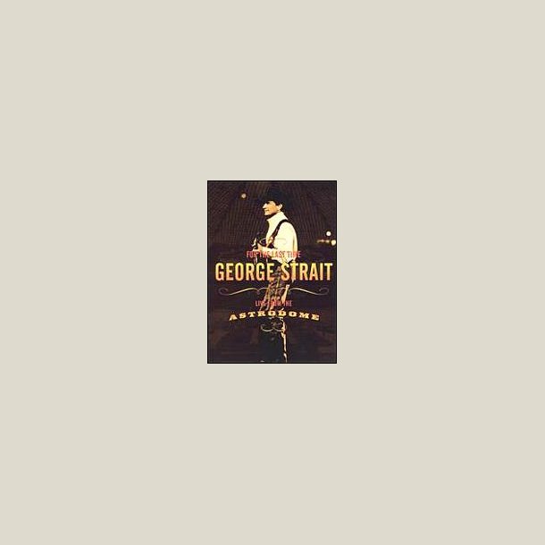 George Strait - For the Last Time (Live from the Astrodome) (2003)  (DVD)