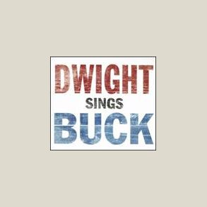 Dwight Yoakam - Dwight Sings Buck