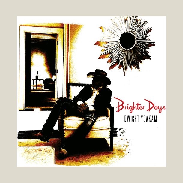 Dwight Yoakam - Brighter Days