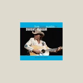 Dwight Yoakam - Live from Austin, TX [LIVE]