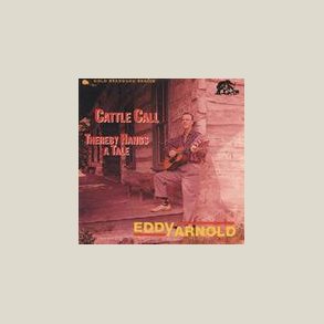 Eddy Arnold - Cattle Call/Thereby Hangs a Tale 
