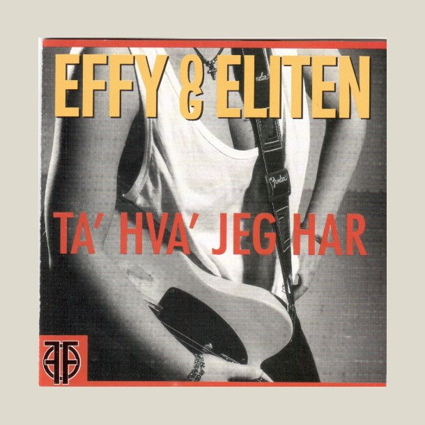 Effy &amp; Eliten  Ta' Hva' Jeg Har