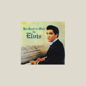 Elvis Presley - His Hand in Mine [Bonus Tracks]