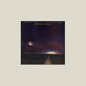 Emmylou Harris - Quarter Moon in a Ten Cent Town [EXTRA TRACKS]