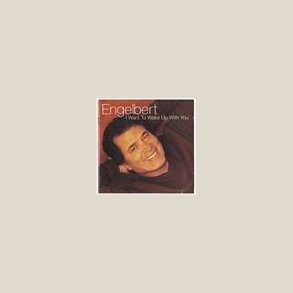 Engelbert  - I Want To Walk Up With You