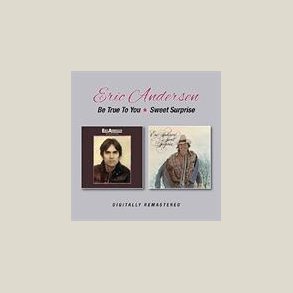 Eric Andersen - Be True To You / Sweet Surprise