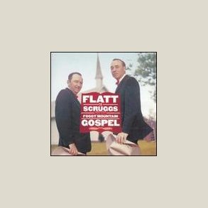 Flatt and Scruggs - Foggy Mountain Gospel [REMASTERED] 