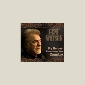Gene Watson - My Heroes Have Always Been Country