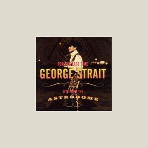 George Strait - For the Last Time: Live from the Astrodome 