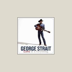 George Strait - Love Is Everything