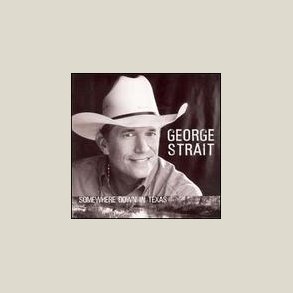 George Strait - Somewhere Down in Texas 
