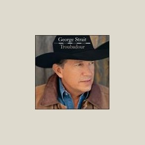 George Strait - Troubadour