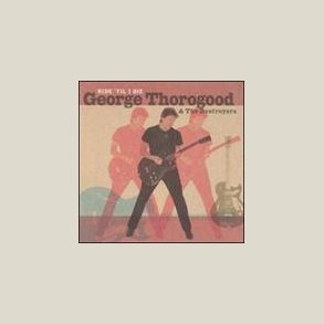 George Thorogood - Ride 'Til I Die 