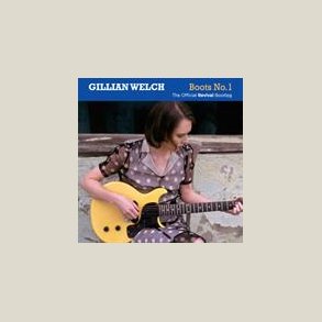 Gillian Welch - Boots No. 1: Official Revival Bootleg