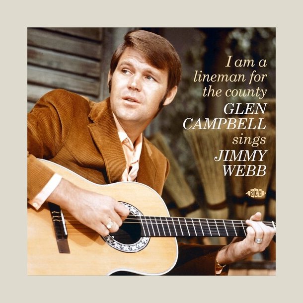 Glen Campbell - I Am A Lineman For The County: Sings Jimmy Webb