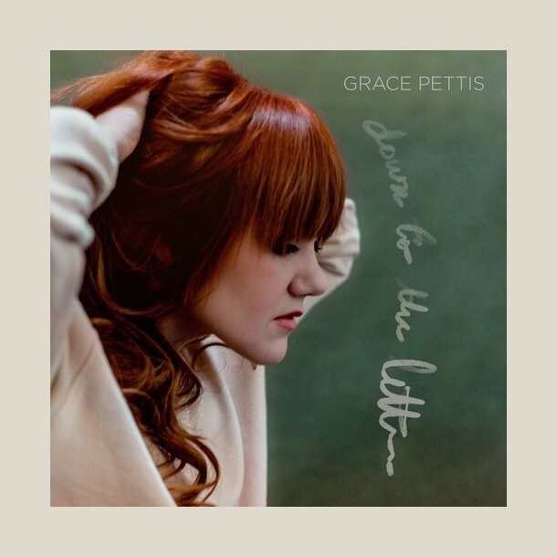 Grace Pettis - Down To The Letter