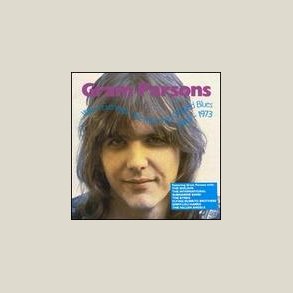 Gram Parsons - Warm Evenings, Pale Mornings, Bottled Blues: 1963-1973 
