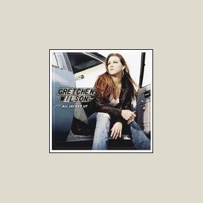 Gretchen Wilson - All Jacked Up 