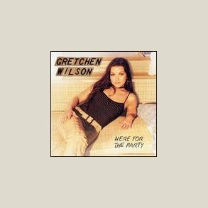 Gretchen Wilson - Here for the Party 
